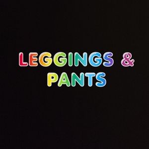 Pants and Leggings